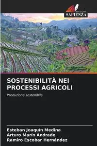 SOSTENIBILITÀ NEI PROCESSI AGRICOLI - Esteban Joaquín Medina