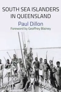 SOUTH SEA ISLANDERS IN QUEENSLAND - Dillon Paul