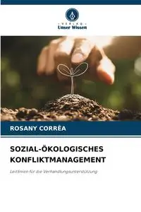 SOZIAL-ÖKOLOGISCHES KONFLIKTMANAGEMENT - CORRÊA ROSANY