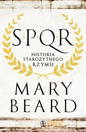 SPQR. Historia starożytnego Rzymu - Mary Beard, Norbert Radomski, Małgorzata Chwałek