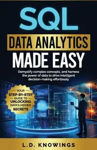 SQL Data Analytics Made Easy - Knowings L.D.