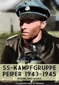 SS-kampfgruppe Peiper 1943-1945 - Afiero Massimiliano