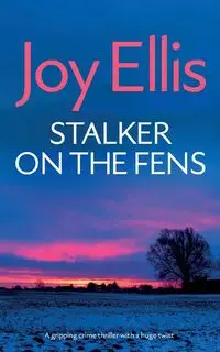 STALKER ON THE FENS a gripping crime thriller with a huge twist - Ellis Joy