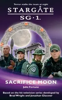 STARGATE SG-1 Sacrifice Moon - Julie Fortune