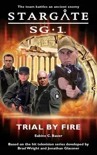 STARGATE SG-1 Trial by Fire - Sabine C. Bauer