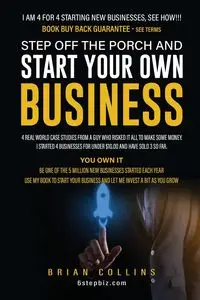 STEP OFF THE  PORCH AND START YOUR OWN BUSINESS - Brian Collins