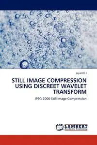 STILL IMAGE COMPRESSION USING DISCREET WAVELET TRANSFORM - J Jayanth