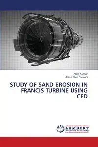 STUDY OF SAND EROSION IN FRANCIS TURBINE USING CFD - Kumar Ankit