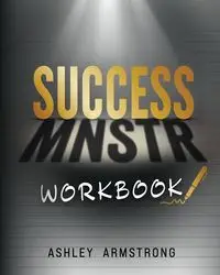 SUCCESS MNSTR WORKBOOK - Ashley Armstrong