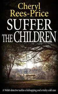 SUFFER THE CHILDREN - Cheryl Rees-Price