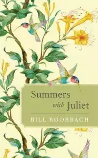 SUMMERS WITH JULIET - BILL ROORBACH