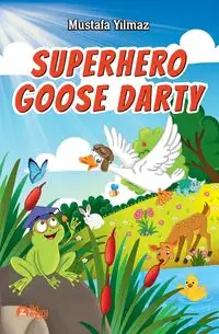 SUPERHERO GOOSE DARTY - Yılmaz Mustafa