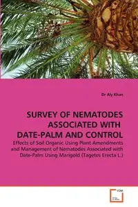 SURVEY OF NEMATODES ASSOCIATED WITH  DATE-PALM AND CONTROL - Khan Dr Aly