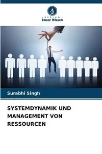 SYSTEMDYNAMIK UND MANAGEMENT VON RESSOURCEN - Singh Surabhi