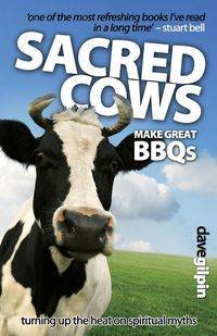 Sacred Cows Make Great Bbqs - Dave Gilpin