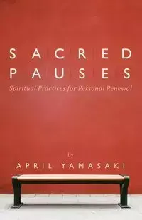 Sacred Pauses - April Yamasaki