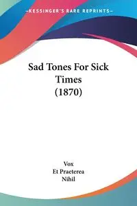 Sad Tones For Sick Times (1870) - Vox