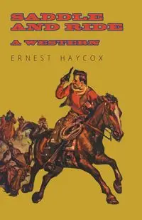 Saddle and Ride - A Western - Ernest Haycox