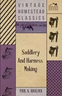 Saddlery and Harness-Making - Paul N. Hasluck