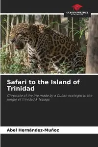 Safari to the Island of Trinidad - Abel Hernández-Muñoz