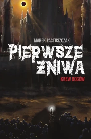 Saga Nienawiści Tom 2 Pierwsze Żniwa Krew bogów - Marek Pastuszczak