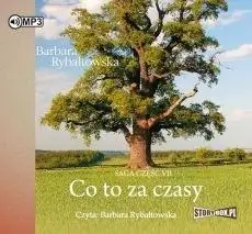 Saga cz.7 Co to za czasy audiobook wyd.2018 - Barbara Rybałtowska