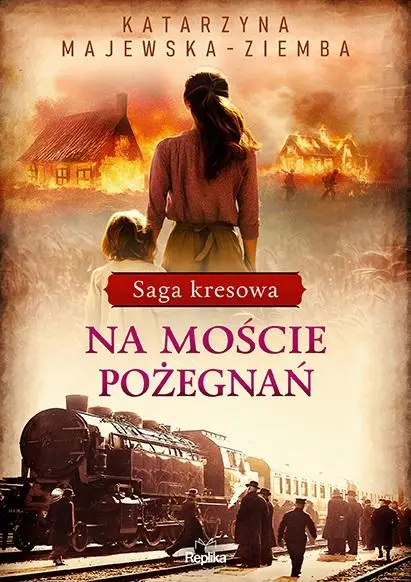 Saga kresowa T.2 Na moście pożegnań - Katarzyna Majewska-Ziemba