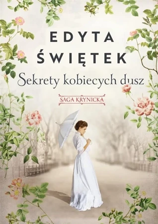 Saga krynicka T.1 Sekrety kobiecych dusz - Edyta Świętek