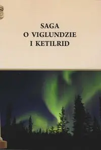 Saga o Viglundzie i Ketilrid - Pietruszczak Henryk