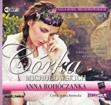 Saga rodu Michorowskich T. 2 Córka.. Audiobook - Anna Rohóczanka