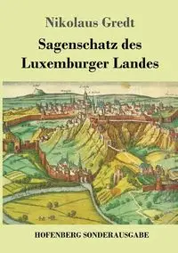 Sagenschatz des Luxemburger Landes - Gredt Nikolaus