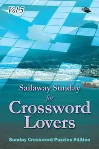 Sailaway Sunday for Crossword Lovers Vol 5 - Speedy Publishing LLC