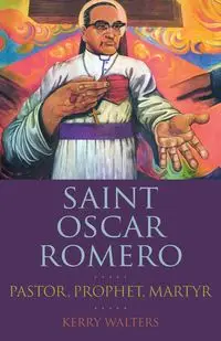 Saint Oscar Romero - Kerry Walters