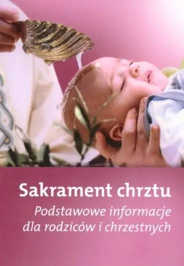 Sakrament chrztu - Podstawowe informacje dla.. - praca zbiorowa