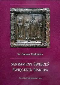 Sakrament święceń Święcenia biskupa - Krakowiak Czesław