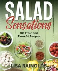 Salad Sensations - Lisa Rainolds