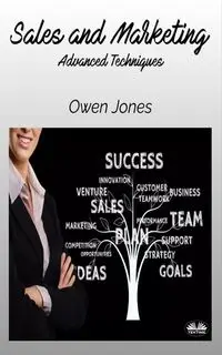 Sales And Marketing - Advanced Techniques - Owen Jones