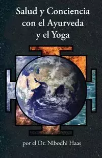 Salud y Conciencia con el Ayurveda y el Yoga - Haas Dr. Nibodhi