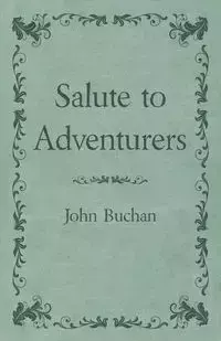 Salute to Adventurers - John Buchan