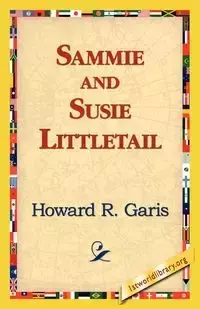Sammie and Susie Littletail - Howard Garis