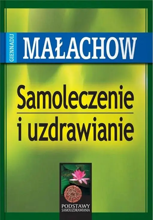 Samoleczenie i uzdrawianie - Giennadij P. Małachow