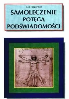 Samoleczenie potęgą podświadomości - Bob Fingerbild