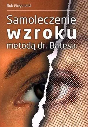 Samoleczenie wzroku metodą dr Batesa - Bob Fingerbild