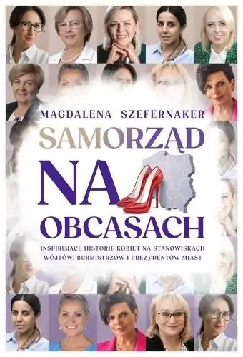 Samorząd na obcasach. Inspirujące historie kobiet - Magdalena Szefernaker