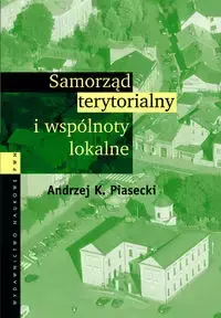 Samorząd terytorialny i wspólnoty lokalne - Andrzej K. Piasecki