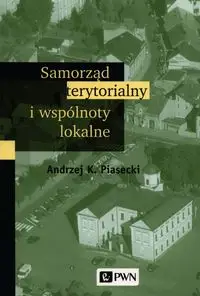 Samorząd terytorialny i wspólnoty lokalne - Andrzej K. Piasecki