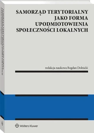 Samorząd terytorialny jako forma upodmiotowienia.. - red. Bogdan Dolnicki