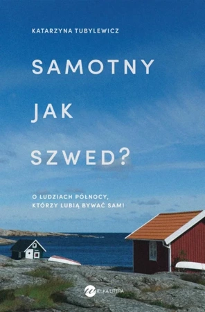 Samotny jak Szwed?. O ludziach Północy, którzy lubią bywać sami - Katarzyna Tubylewicz