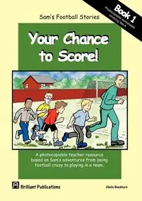 Sam's Football Stories - Your Chance to Score! (Book 1) - Blackburn S.