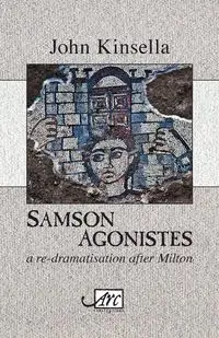 Samson Agonistes - John Kinsella
